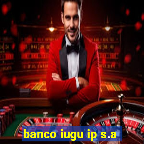 banco iugu ip s.a